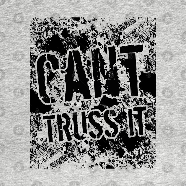 Cant Truss It // Grunge poster by Degiab